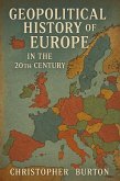 Geopolitical History of Europe in the 20th Century (eBook, ePUB) Geopolitical History of Europe in the 20th Century (eBook, ePUB)