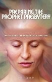 Preparing a Prophetic Presbytery (eBook, ePUB) Preparing a Prophetic Presbytery (eBook, ePUB)