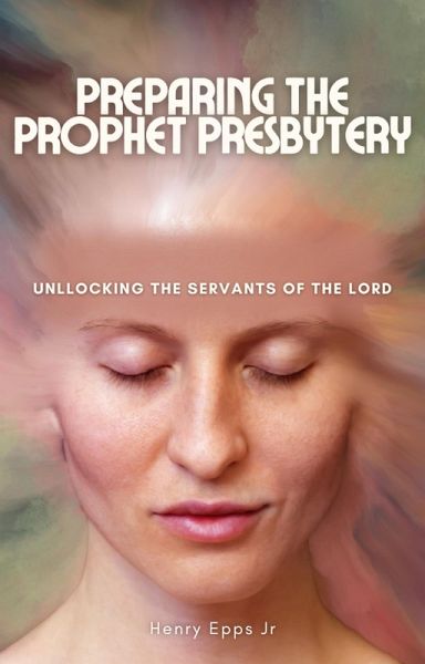 Preparing a Prophetic Presbytery (eBook, ePUB)