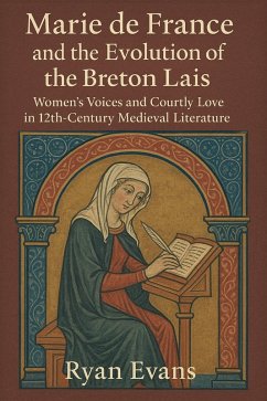 Cover Marie de France and the Evolution of the Breton Lais: Women's Voices and Courtly Love in 12th-Century Medieval Literature (eBook, ePUB)