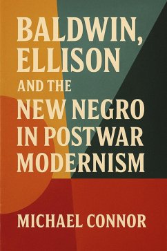 Cover Baldwin, Ellison, and the New Negro in Postwar Modernism (eBook, ePUB)