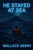 He Stayed at Sea (eBook, ePUB) He Stayed at Sea (eBook, ePUB)