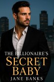 The Billionaire's Secret Baby (eBook, ePUB) The Billionaire's Secret Baby (eBook, ePUB)