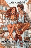 Hexerei für Dummies: Romantische Urban Fantasy mit TikTok, Magie und sehr viel Herzflattern (eBook, ePUB) Hexerei für Dummies: Romantische Urban Fantasy mit TikTok, Magie und sehr viel Herzflattern (eBook, ePUB)