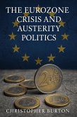 The Eurozone Crisis and Austerity Politics (eBook, ePUB) The Eurozone Crisis and Austerity Politics (eBook, ePUB)