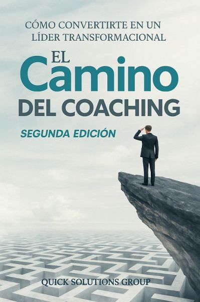 El Camino del Coaching: Cómo Convertirte en un Líder Transformacional (eBook, ePUB)
