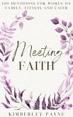Meeting Faith: 100 Devotions for Women On Family, Fitness, and Faith (Meeting Faith Devotional Series) (eBook, ePUB) Meeting Faith: 100 Devotions for Women On Family, Fitness, and Faith (Meeting Faith Devotional Series) (eBook, ePUB)