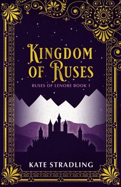Kingdom of Ruses (Ruses of Lenore, #1) (eBook, ePUB) - Stradling, Kate Kingdom of Ruses (Ruses of Lenore, #1) (eBook, ePUB) - Stradling, Kate