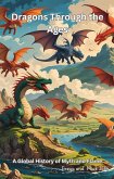 Dragons Through the Ages (eBook, ePUB) Dragons Through the Ages (eBook, ePUB)