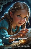 The Dragon Keepers' Legacy (eBook, ePUB) The Dragon Keepers' Legacy (eBook, ePUB)