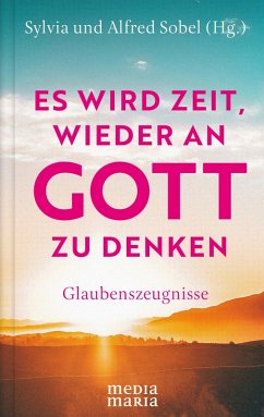 Es wird Zeit, wieder an Gott zu denken - Sobel, Alfred;Sobel, Sylvia