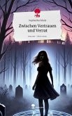 Zwischen Vertrauen und Verrat. Life is a Story - story.one Zwischen Vertrauen und Verrat. Life is a Story - story.one