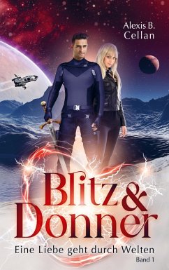 Blitz & Donner - Eine Liebe geht durch Welten - Alexis B. Cellan