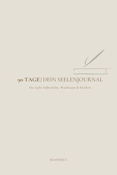 90 Tage: Dein Seelenjournal 90 Tage: Dein Seelenjournal