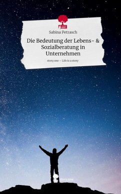 Cover Die Bedeutung der Lebens- & Sozialberatung in Unternehmen. Life is a Story - story.one