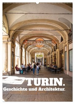Turin. Geschichte und Architektur. (Wandkalender 2026 DIN A2 hoch), CALVENDO Monatskalender