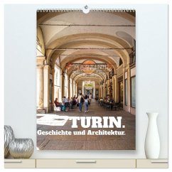 Turin. Geschichte und Architektur. (hochwertiger Premium Wandkalender 2026 DIN A2 hoch), Kunstdruck in Hochglanz