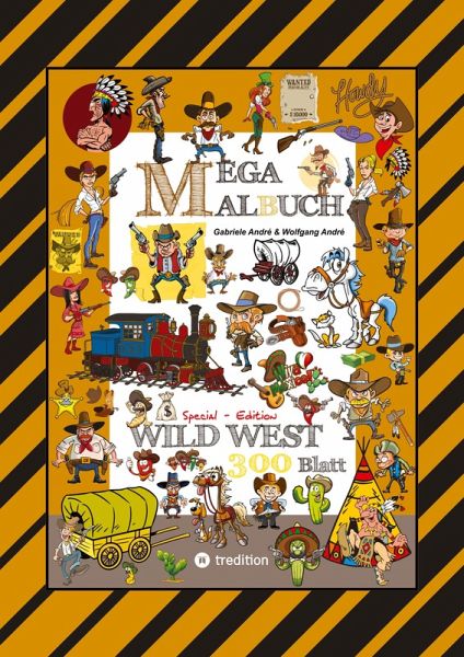 MEGA MALBUCH - WILDER WESTEN - PRÄRIE - COWBOYS - SHERIFF - INDIANER - WIGWAM - HÄUPTLING - WÜSTE - REVOLVERHELDEN - STECKBRIEF - PFERDE MEGA MALBUCH - WILDER WESTEN - PRÄRIE - COWBOYS - SHERIFF - INDIANER - WIGWAM - HÄUPTLING - WÜSTE - REVOLVERHELDEN - STECKBRIEF - PFERDE