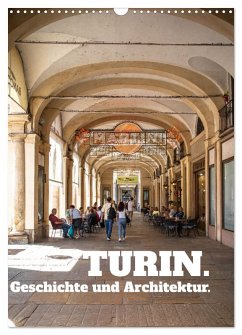 Turin. Geschichte und Architektur. (Wandkalender 2026 DIN A3 hoch), CALVENDO Monatskalender