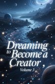 Dreaming to Become a Creator, Volume 3 (eBook, ePUB)