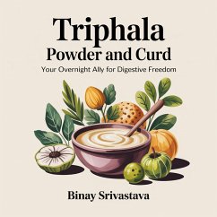 Cover Triphala Powder and Curd: Your Overnight Ally for Digestive Freedom (eBook, ePUB)