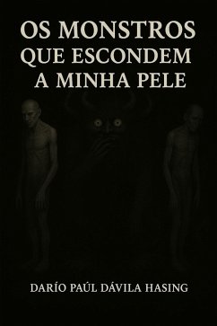 Os Monstros Que Escondem A Minha Pele (eBook, ePUB) - Hasing, Darío Paúl Dávila