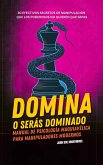 Domina o Serás Dominado - Manual de psicología maquiavélica para manipuladores modernos (John Doe Anonymous) (eBook, ePUB) Domina o Serás Dominado - Manual de psicología maquiavélica para manipuladores modernos (John Doe Anonymous) (eBook, ePUB)