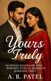 Yours Truly"An Indian Billionaire Boss Romance with an Arranged Marriage Twist" (eBook, ePUB) Yours Truly"An Indian Billionaire Boss Romance with an Arranged Marriage Twist" (eBook, ePUB)