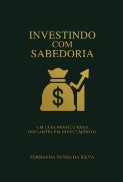 Investindo Com Sabedoria (eBook, ePUB) - Da Silva, Fernanda Nunes