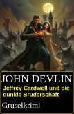 Jeffrey Cardwell und die dunkle Bruderschaft: Gruselkrimi (eBook, ePUB) Jeffrey Cardwell und die dunkle Bruderschaft: Gruselkrimi (eBook, ePUB)