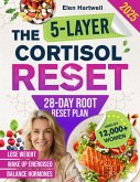 The 5-LAYER CORTISOL RESET: Wake Up Energized, Focused & Calm with the 28-Day Root Reset Plan(TM) to Break the Stress-Fatigue-Weight Gain Loop & Naturally Balance Your Hormones, Without Burnout (eBook, ePUB) The 5-LAYER CORTISOL RESET: Wake Up Energized, Focused & Calm with the 28-Day Root Reset Plan(TM) to Break the Stress-Fatigue-Weight Gain Loop & Naturally Balance Your Hormones, Without Burnout (eBook, ePUB)