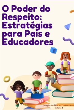 O Poder Do Respeito: Estratégias Para Pais E Educadores (eBook, ePUB) - Conhecimento, Jornada Do