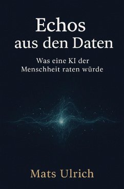 Echos aus den Daten (eBook, ePUB) - Ulrich, Mats