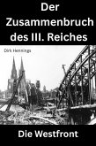 Der Zusammenbruch des III. Reiches - die Westfront (eBook, ePUB)