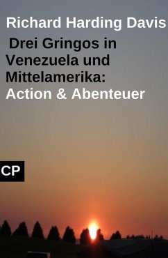 Cover Drei Gringos in Venezuela und Mittelamerika: Action & Abenteuer (eBook, ePUB)