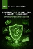 No Limite Da Lei: Riscos, Compliance E Evasão Em Transações Privadas Com Cripto (eBook, ePUB)