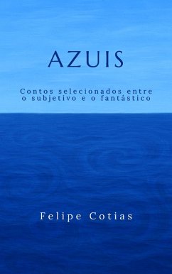 Cover Azuis - Contos selecionados entre o subjetivo e o fantástico (eBook, ePUB)