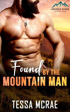 Cover Found By The Mountain Man (Grizzly Ridge: Protectors) (eBook, ePUB)