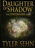 Daughter of Shadow (The Spiritbinder Saga, #1) (eBook, ePUB)