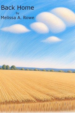 Back Home (eBook, ePUB) - Rowe, Melissa A.