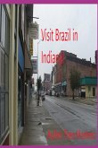 Visit Brazil In Indiana (eBook, ePUB)