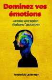 Dominez vos émotions, contrôlez votre esprit et développez l'autocontrôle (eBook, ePUB) Dominez vos émotions, contrôlez votre esprit et développez l'autocontrôle (eBook, ePUB)