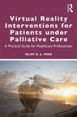 Virtual Reality Interventions for Patients Under Palliative Care (eBook, PDF)