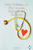 Atrial Fibrillation (A-Fib): Causes, Diagnosis and Treatment (eBook, ePUB) Atrial Fibrillation (A-Fib): Causes, Diagnosis and Treatment (eBook, ePUB)