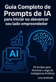 Guia Completo De Prompts De Ia Para Iniciar Ou Alavancar Seu Lado Empreendedor (eBook, ePUB)