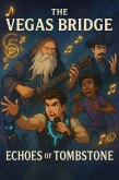 The Vegas Bridge: Echoes of Tombstone (Futurescape Universe, #14) (eBook, ePUB) The Vegas Bridge: Echoes of Tombstone (Futurescape Universe, #14) (eBook, ePUB)