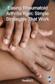Easing Rheumatoid Arthritis Pain: Simple Strategies That Work (eBook, ePUB)