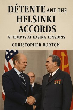 Détente and the Helsinki Accords: Attempts at Easing Tensions (eBook, ePUB) - Burton, Christopher
