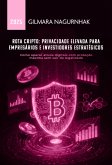 Rota Cripto: Privacidade Elevada Para Empresários E Investidores Estratégicos (eBook, ePUB)