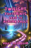 Twilight Footprints Lead to Aurora Falls (eBook, ePUB)